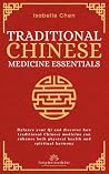 Traditional Chinese Medicine Essentials: Balance your Qi and discover how traditional Chinese medicine can enhance both physical health and spiritual harmony (Forgotten Medicine) Traditional Chinese Medicine Essentials: Balance your Qi and discover how traditional Chinese medicine can enhance both physical health and spiritual harmony (Forgotten Medicine)