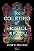 The Courting of Bristol Kea...