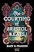The Courting of Bristol Keats by Mary E. Pearson