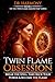 Twin Flame Obsession: Break...