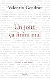Un jour, ça finira mal by Valentin Gendrot
