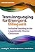 Translanguaging for Emergent Bilinguals: Inclusive Teaching in the Linguistically Diverse Classroom (Language and Literacy Series)