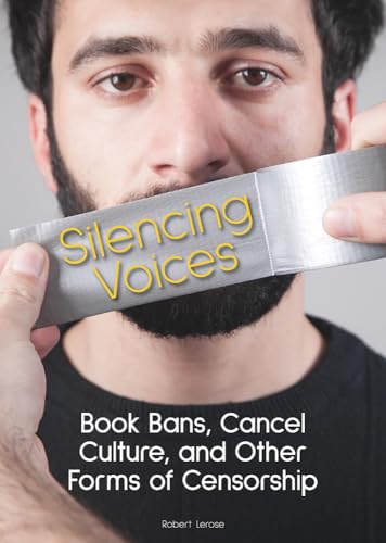 Silencing Voices: Book Bans, Cancel Culture, and Other Forms of Censorship (Hardcover)