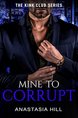 Mine to Corrupt (The Kink Club Series Book 4)