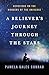 A Believer's Journey Through the Stars: Spiritual Reflections on the Wonders of the Universe