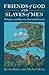 Friends of God and Slaves o...
