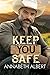 Keep You Safe by Annabeth Albert