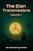 The Elan Transmissions - Volume One by Elan Interactions
