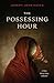The Possessing Hour: A Short Horror Story Collection