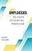 Unplugged: 30 Days of Digit...
