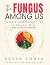 The Fungus Among Us by Susan Gonya