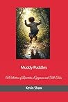 Muddy Puddles: A Collection of Limericks, Epigrams and Tall Tales