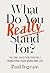 What Do You Really Stand For?: The One Question That Will Transform Your Work and Life