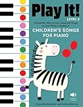 Play It! Children’s Songs for Piano (Level 2): A Superfast Way to Learn Awesome Songs on Your Piano or Keyboard