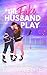 The Fake Husband Play: A Single Mom Hockey Romance (That Steamy Hockey Romance)