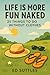 Life Is More Fun Naked: : 2...
