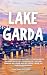 Lake Garda Travel Guide 202...