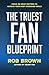 The Truest Fan Blueprint: F...