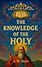 THE KNOWLEDGE OF THE HOLY by A. Tozer