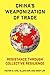 China's Weaponization of Tr...