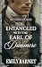 Entangled with the Earl of Dunmere by Emily Barnet Entangled with the Earl of Dunmere by Emily Barnet