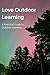 Love Outdoor Learning Training by Carol Murdoch
