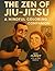 The Zen of Jiu-Jitsu by Coach Ben BJJ