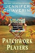 The Patchwork Players: An Elm Creek Quilts Novel – A Heartwarming Women's Fiction Story of Friendship, Career Choices, and a Quilting Retreat