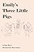 Emily's Three Little Pigs