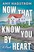 Now That I Know You by Heart by Amy Hagstrom