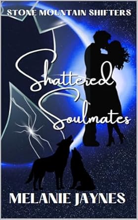 Shattered Soulmates: Stone Mountain Shifters (Kindle Edition)