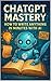 ChatGPT Mastery by Jim Rich