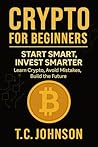 Crypto for Beginners: Learn Crypto, Avoid Mistakes, Build the Future (Crypto Clarity: A Step-by-Step Guide)