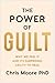 The Power of Guilt: Why We Feel It and Its Surprising Ability to Heal
