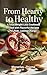 From Hearty to Healthy  by Macarius. Thorne