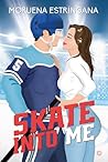 Skate into me (Spanish Edition)