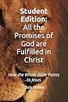 All the Promises of God are Fulfilled in Christ: How the Whole Bible Points to Jesus (Christ Centered Theology)
