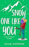 Snow One Like You...