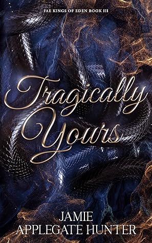 Tragically Yours (Fae Kings of Eden #3)