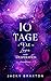 10 Tage – A Fae in Love and Desperation: New Adult Romantasy mit viel Spice und Liebe (Fated Fae Romance Series 1) (German Edition)