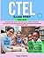 CTEL Exam Prep: Comprehensive Study Guide with Domain-Specific Strategies, Structured Content Modules and 450 Q&As with Detailed Explanations (3 Full-Length Tests)