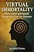 Virtual Immortality: Howyou...