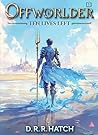 Offworlder: Ten Lives Left (A Time Loop Isekai LitRPG with a Weak to OP MC) (Time Loop Progression Fantasy: The Weak to Strong to Overpowered Skill Grinder)