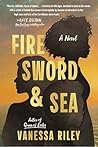 Fire Sword and Sea by Vanessa Riley Fire Sword and Sea by Vanessa Riley