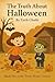 The Truth About Halloween: ...