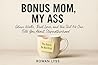 Bonus Mom My Ass:...