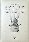 How to Bake a Bre...