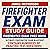 Firefighter Exam Study Guide - Firefighter Exam Prep Book - Practice Questions Edition: Ultimate Firefighter Exam Blueprint - Contains Hundreds of Practice Test Questions!