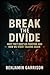 Break the Divide by Benjamin Garrison