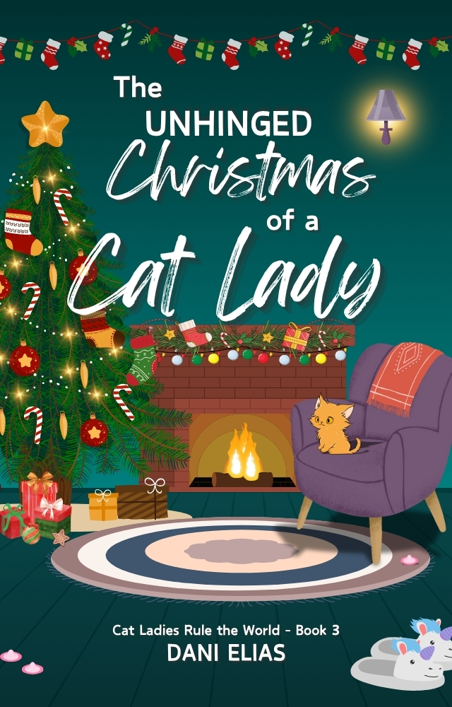 The Unhinged Christmas of a Cat Lady (Cat Ladies Rule The World Book 3)